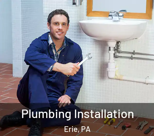  Plumbing Installation Erie, PA