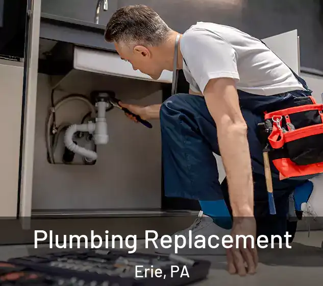  Plumbing Replacement Erie, PA