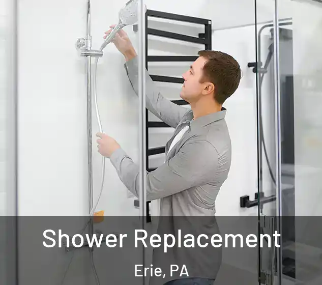  Shower Replacement Erie, PA